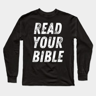 Christian Quote Read Your Bible Long Sleeve T-Shirt